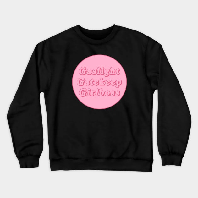 Gaslight Gatekeep Girlboss Crewneck Sweatshirt by Football from the Left